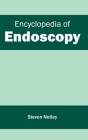 Encyclopedia of Endoscopy By Steven Notley (Editor) Cover Image