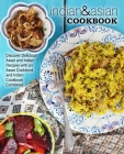 Indian & Asian Cookbook: Discover Delicious Asian and Indian Recipes with an Asian Cookbook and Indian Cookbook Combined By Booksumo Press Cover Image