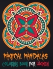 Magical Mandalas Coloring Book For Women: Relaxing Arts Therapy For Women ( Adults Colouring Book ) Cover Image