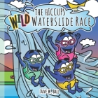 Wild Waterslide Race By Design Pickle (Illustrator), Dave W. Ball Cover Image