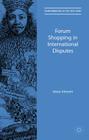 Forum Shopping in International Disputes (Transformations of the State) By Aletta Mondré Cover Image