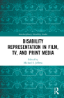 Disability Representation in Film, TV, and Print Media (Interdisciplinary Disability Studies) By Michael S. Jeffress (Editor) Cover Image