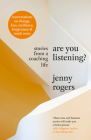 Are You Listening?: Stories from a Coaching Life By Jenny Rogers Cover Image