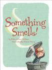 Something Smells! By Blake Liliane Hellman, Steven Henry (Illustrator) Cover Image