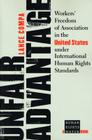 Unfair Advantage: Workers' Freedom of Association in the United States Under International Human Rights Standards By Lance Compa Cover Image