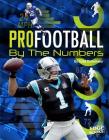 Pro Football by the Numbers (Pro Sports by the Numbers) By Tom Kortemeier Cover Image