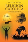 Religión Católica: Dictadura Intelectual By William Neder Cover Image