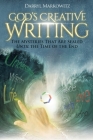 God's Creative Writing: The Mysteries That Are Sealed Until the Time of the End By Darryl S. Markowitz Cover Image
