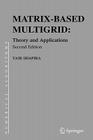 Matrix-Based Multigrid: Theory and Applications (Numerical Methods and Algorithms #2) Cover Image