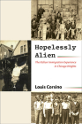 Hopelessly Alien: The Italian Immigration Experience in Chicago Heights By Louis Corsino Cover Image