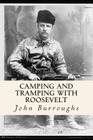 Camping and Tramping with Roosevelt By John Burroughs Cover Image