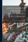 Miscellaneous 1945 Seventh Army Reports on Germany Cover Image