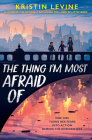 The Thing I'm Most Afraid Of By Kristin Levine Cover Image