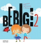 Be Big! 2: Beatrice Befriends a Bully By Katie Kizer, Yip Jar Design (Illustrator) Cover Image