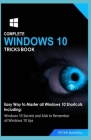 Complete Windows 10 Tricks Book: Easy Way to Master all Windows 10 Shortcuts Including: Windows 10 Secrets and Aids to Remember all Windows 10 tips Cover Image