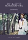 I've Heard the Mermaids Singing: A Queer Film Classic (Queer Film Classics) By Julia Mendenhall Cover Image