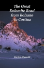 The Great Dolomite Road From Bolzano to Cortina By Enrico Massetti Cover Image