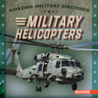 Military Helicopters By Eleanor Bradshaw Cover Image