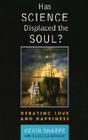 Has Science Displaced the Soul?: Debating Love and Happiness By Kevin Sharpe, Rebecca Bryant Bryant Cover Image