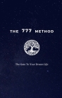 The 777 Method By The Gate to Your Dream Life Cover Image