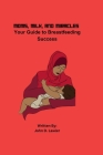Moms, Milk, and Miracles: Your Guide to Breastfeeding Success By John D. Lawler Cover Image