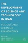 The Development of Science and Technology in Iran: Policies and Learning Frameworks Cover Image