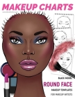 Makeup Charts - Face Charts for Makeup Artists: Black Model - ROUND face shape By I. Draw Fashion Cover Image