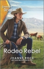 Rodeo Rebel: A Bad Boy Western Romance By Joanne Rock Cover Image