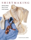 Shirtmaking: Developing Skills for Fine Sewing By David Page Coffin Cover Image