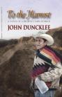 To the Harvest: A Novel of a Migrant Farm Worker By John Duncklee Cover Image