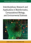 Interdisciplinary Research and Applications in Bioinformatics, Computational Biology, and Environmental Sciences (Premier Reference Source) By Limin Angela Liu (Editor), Dongqing Wei (Editor), Yixue Li (Editor) Cover Image