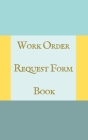 Work Order Request Form Book - Color Interior - Description, Request, Date - Teal Yellow Abstract Cover. By Kartah Cover Image