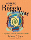 Working in the Reggio Way: A Beginner's Guide for American Teachers Cover Image