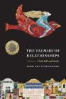 The Talmud of Relationships, Volume 1: God, Self, and Family By Rabbi Amy Scheinerman Cover Image