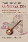 Two Forms of Conservatism: Judicial Reasoning in New York Courts, 1860-1920 Cover Image