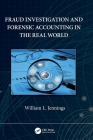 Fraud Investigation and Forensic Accounting in the Real World By William L. Jennings Cover Image