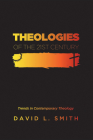 Theologies of the 21st Century: Trends in Contemporary Theology By David L. Smith Cover Image
