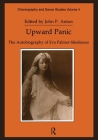 Upward Panic: The Autobiography of Eva Palmer-Sikelianos (Choreography and Dance Studies #4) By John P. Anton (Editor) Cover Image