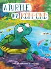 A Turtle in a Koi Pond By Chia Rubio, Chia Rubio (Illustrator) Cover Image