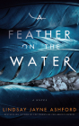 A Feather on the Water By Lindsay Jayne Ashford, Abby Craden (Read by) Cover Image