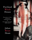 Portland Witch House By Jahan Brian Ihsan Cover Image