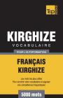 Vocabulaire Français-Kirghize pour l'autoformation - 5000 mots (French Collection #180) Cover Image