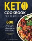 Keto Cookbook for Beginners: 600 Quick & Easy 5-Ingredient Recipes that Anyone can Do on a Budget 2 Weeks Meal Plan Included By Clay Skinner Cover Image