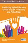 Facilitating Higher Education Growth through Fundraising and Philanthropy By Jr. Alphin, Henry C. (Editor), Jennie Lavine (Editor), Stormy Stark (Editor) Cover Image