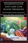 Diverticulitis Diet And Low Blood Pressure: Diverticulitis Cause, Symptoms, Solution, Diet Plan And Foods To Eat By Sharry Gold Cover Image