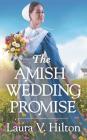 The Amish Wedding Promise (Hidden Springs #1) By Laura V. Hilton Cover Image