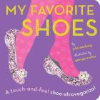 My Favorite Shoes: A touch-and-feel shoe-stravaganza By Julie Merberg, Georgia Rucker (Illustrator) Cover Image