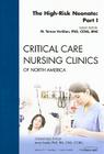 The High-Risk Neonate: Part I, an Issue of Critical Care Nursing Clinics: Volume 21-1 (Clinics: Nursing #21) By M. Terese Verklan Cover Image