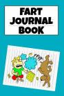 Fart Journal Book: Fun Farting Journaling Notebook To Write In - Notepad For Farting Kids - Funny Birthday Present For Children Who Love Cover Image