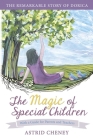 The Magic of Special Children: The Remarkable Story of Dorica - With a Guide for Parents and Teachers Cover Image